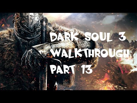Dark Souls 3  -  Walkthrough Part 13  -  Keep Ruins gameplay