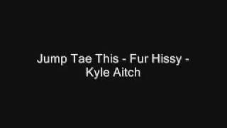 Jump Tae This - Fur Hissy - Kyle Aitch