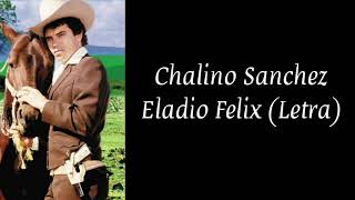 Chalino Sanchez - Eladio Felix Letra (Lyrics)