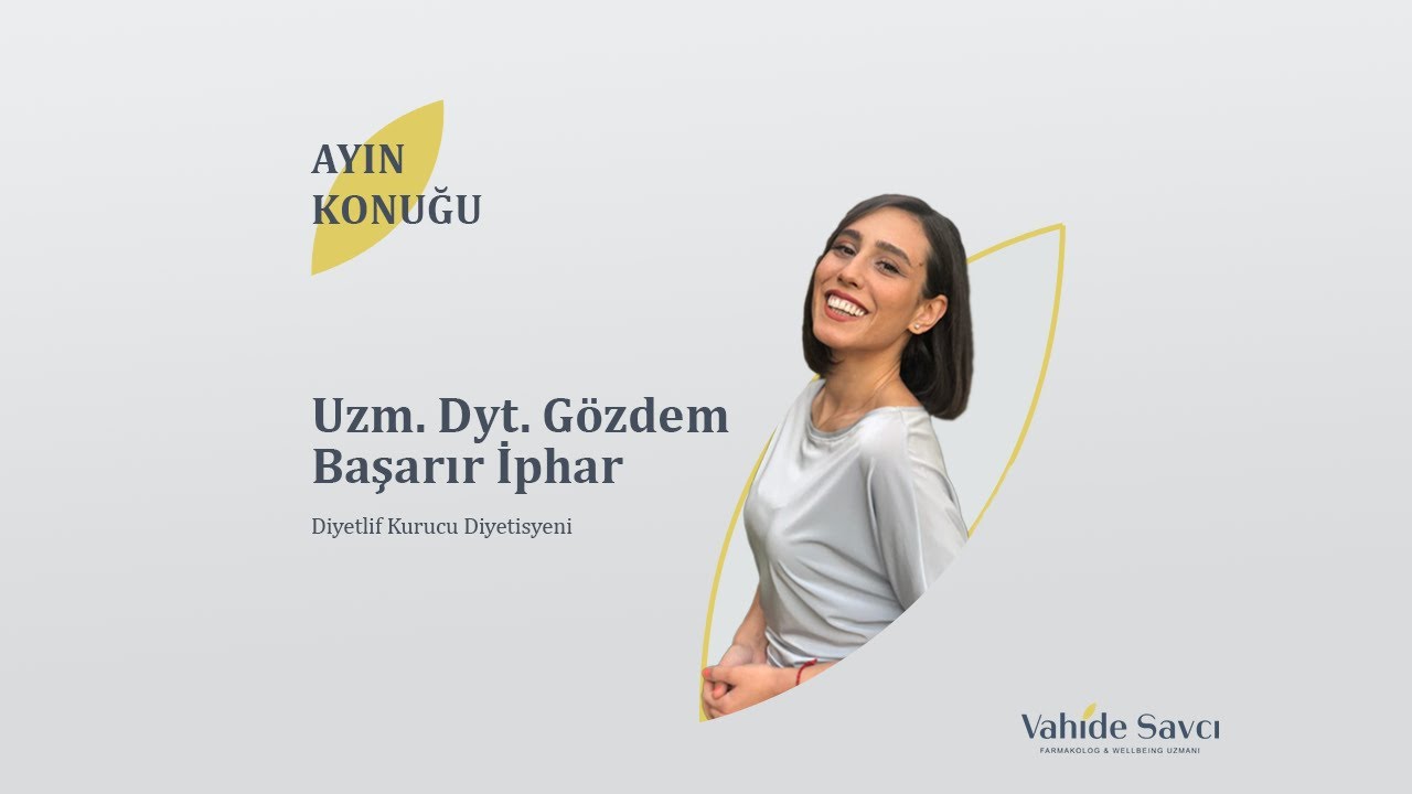 Ayın Konuğu: Uzm. Dyt. Gözdem Başarır İphar