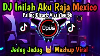 Download lagu DJ INILAH AKU RAJA MEXICO ♫ LAGU TIK TOK TERBARU REMIX ORIGINAL 2022 mp3