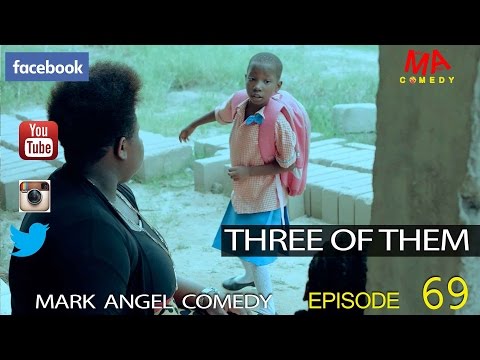 THREE OF THEM (Mark Angel Comedy) (Episode 69)
