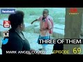 THREE OF THEM Mark Angel Comedy Episode 69