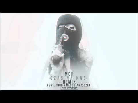 MCH - CZAS NA NAS REMIX feat. Shin, Młodzian, Dżej (prod.GeezyBeatz)