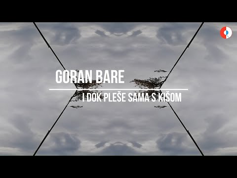 Goran Bare -  I dok pleše sama s kišom (Official lyrics video)