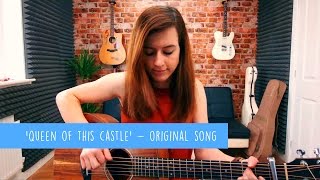 &#39;Queen Of This Castle&#39; - Original Song by Emma McGann - 10 Songs Challenge
