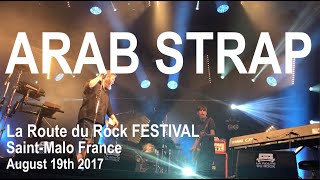 ARAB STRAP Live Full Concert 4K @ La Route Du Rock Festival Saint-Malo August 19th 2017