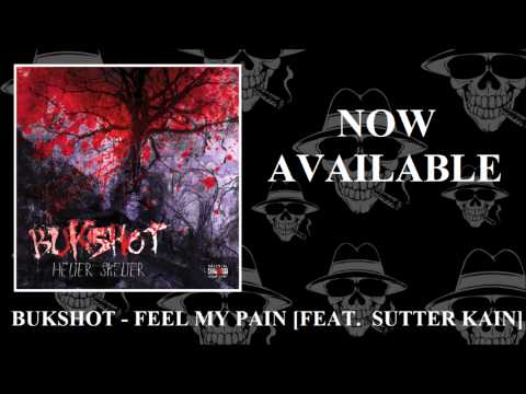 Bukshot - Feel My Pain (Feat. Sutter Kain)
