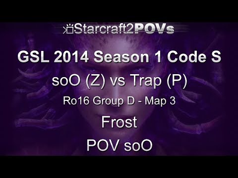 SC2 HotS - GSL 2014 S1 Code S - soO vs Trap - Ro16 Group D - Map 3 - Frost - soO