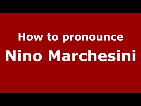 How to pronounce Nino Marchesini (Italian/Italy)  - PronounceNames.com