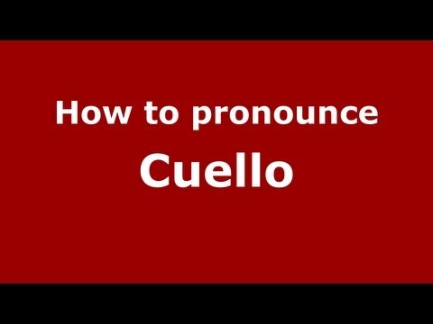 How to pronounce Cuello