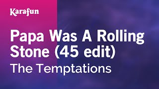 Papa Was A Rolling Stone (45 edit) - The Temptations | Karaoke Version | KaraFun