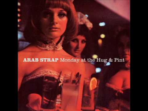 arab strap the week never starts around here