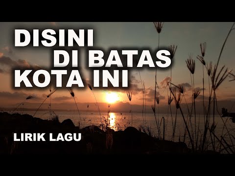 Lirik Disini Di Batas Kota Ini Tommy J Pisa Cover Vanny Vabiola