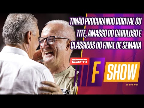 Dorival e Tite na mira do Corinthians, Vasco x Flamengo, São Paulo x Santos e mais | F SHOW AO VIVO