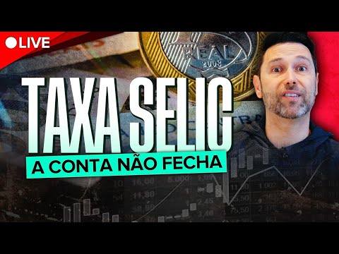 A CONTA NÃO FECHA | SELIC ALTA, INFLAÇÃO RESISTENTE E O IMPACTO NOS SEUS INVESTIMENTOS: O QUE FAZER?