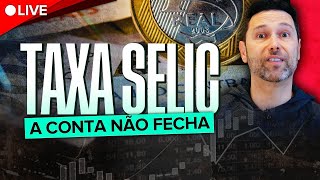 A CONTA NÃO FECHA | SELIC ALTA, INFLAÇÃO RESISTENTE E O IMPACTO NOS SEUS INVESTIMENTOS: O QUE FAZER?