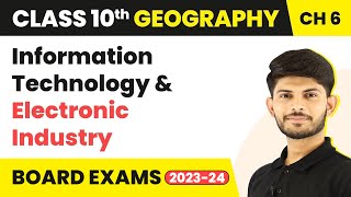 Information Technology & Electronic Industry | Class 10 Geography Chapter 6 2023-24