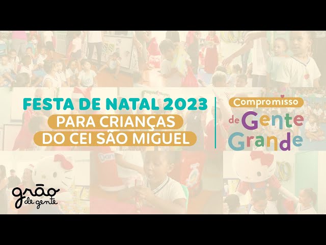 FESTA DE NATAL SOLIDÁRIO 2023- CEI SÃO MIGUEL | COMPROMISSO DE GENTE GRANDE