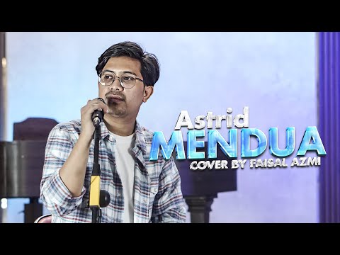 Mendua - Astrid Cover By Faisal Azmi