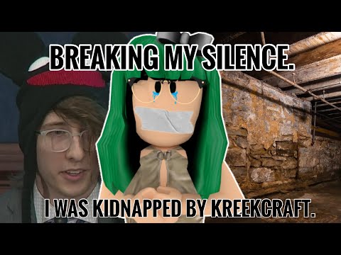 I WAS KIDNAPPED BY KREEKCRAFT. (I’m back)