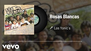 Los Yonic&#39;s - Rosas Blancas (Audio)
