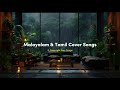 Malayalam Tamil Lo Fi Relaxing Cover Songs For Sleep And Chill Malayalam Tamil Lo Fi Music