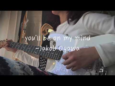 Youll Be On My Mind - Jakob Ogawa