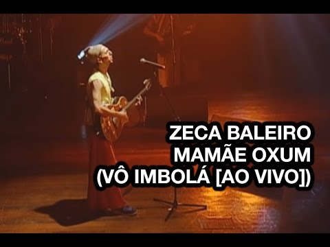 Zeca Baleiro - Mamãe Oxum (Vô Imbolá Ao Vivo)