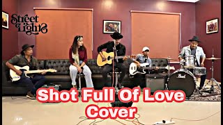 shot full of love (lyrics) - Streetlights feat Yursari Ngalung (Cover)