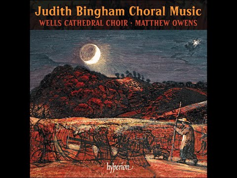 Judith Bingham—Choral Music—Wells Cathedral Choir and Matthew Owen