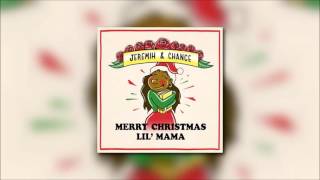 Chance The Rapper &amp; Jeremih - Stranger At The Table (Merry Christmas Lil&#39; Mama)