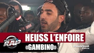 Heuss L’enfoiré &quot;Gambino&quot; #PlanèteRap