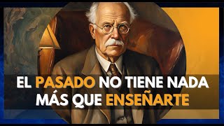 Cómo dejar ir el pasado - Carl Jung