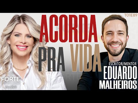 ACORDA PRA VIDA ! EDUARDO MALHEIROS #MAISFORTEPODCAST