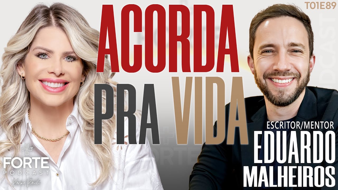 ACORDA PRA VIDA ! EDUARDO MALHEIROS #MAISFORTEPODCAST