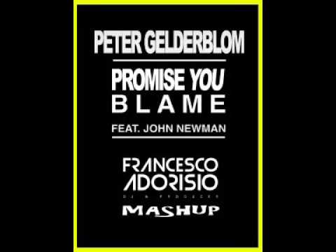 Peter Gelderblom ft John Newman - Promise You Blame ( FRANCESCO ADORISIO Mashup )