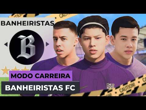 BANHEIRISTAS FC: What if the BANHEIRISTAS Channel Was a Football Team? (FC Career Mode 25)