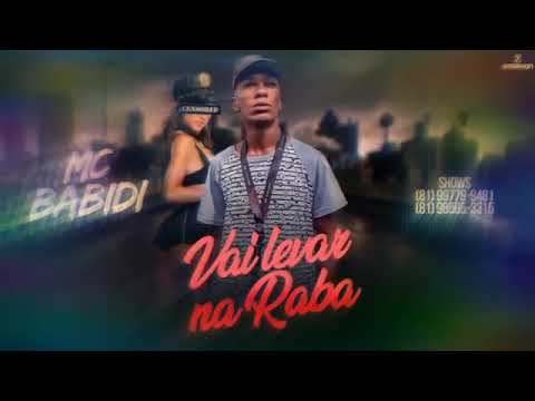 MC BABIDI  VAI LEVAR NA RABA (PRODUÇÃO CHAVOSO NO BEAT) MUSICA NOVA