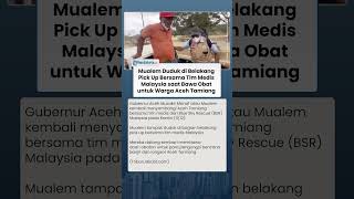 Aksi Mualem Duduk di Belakang Pick Up Antar Obat dengan Tim Medis Malaysia untuk Warga Aceh Tamiang
