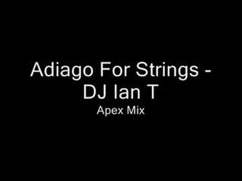 DJ Ian T - Adiago For Strings [Apex Mix]