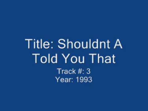 Video thumbnail for Shouldn’t a Told You That