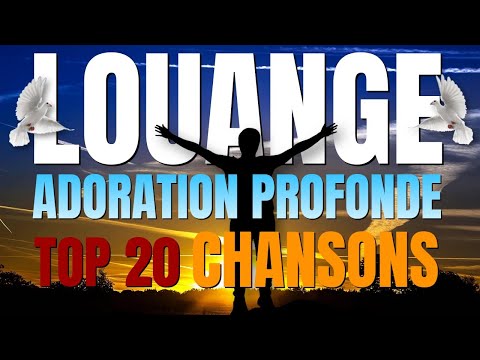 🎵 Louange et Adoration - Top 20 Chansons Chrétiennes | Élevez Votre Foi et Recevez les Bénédictions
