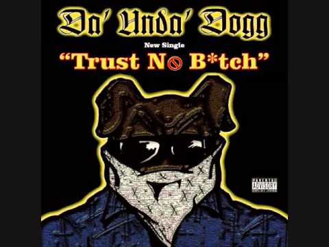 Da'unda'dogg - Trust No Bitch