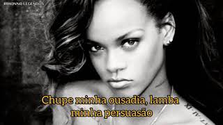 Rihanna - Cockiness (Love It)(Tradução/Legendado)