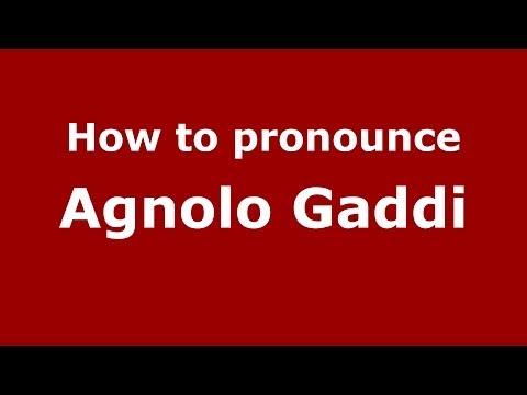 How to pronounce Agnolo Gaddi (Italian/Italy) - PronounceNames.com