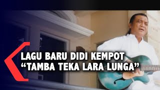 Download lagu Ini Dia Lagu Terbaru Didi Kempot! Tamba Teka Lara Lunga mp3