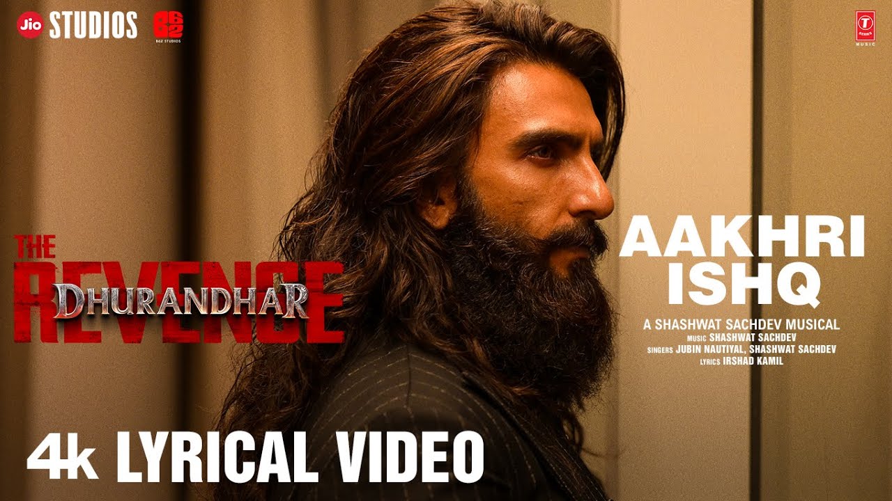 Aakhri Ishq (Lyrical) | Dhurandhar The Revenge | Ranveer Singh | Shashwat Sachdev,Jubin N,Irshad K
