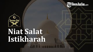 Bacaan Niat Salat Istikharah