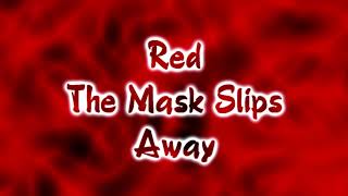 Red - The Mask Slip Away [Lyrics on screen]